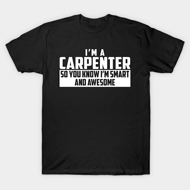 Smart and Awesome Carpenter T-Shirt by helloshirts